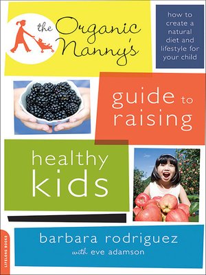 cover image of The Organic Nanny's Guide to Raising Healthy Kids